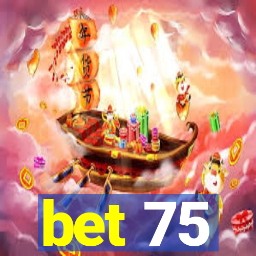 bet 75